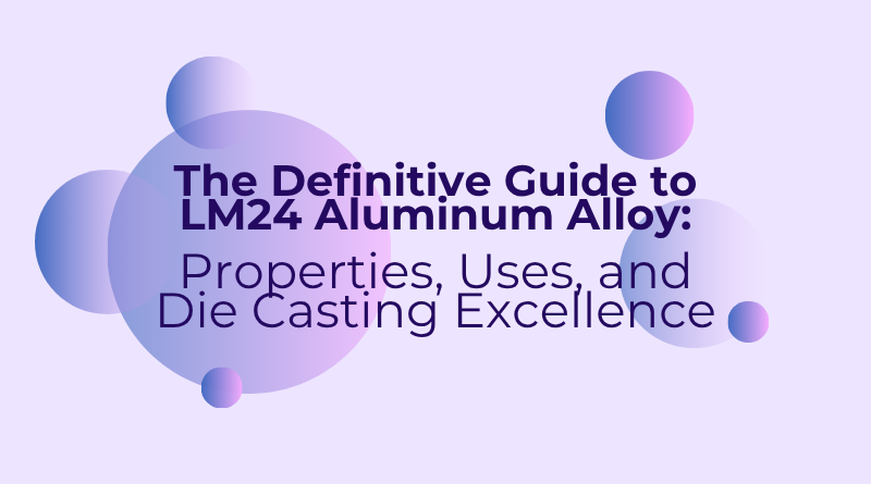 the-definitive-guide-to-lm24-aluminum-alloy