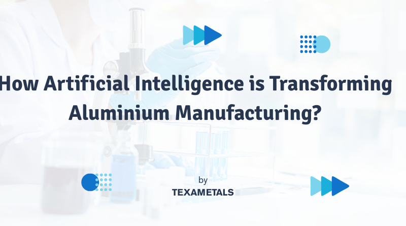 How Artificial Intelligence is Transforming Aluminium Manufacturing